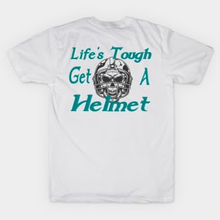 Life's tough get a helmet T-Shirt